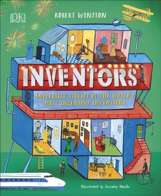 INVENTORS: INCREDIBLE STORIES OF THE WORLD'S MOST INGENIOUS INVENTIONS