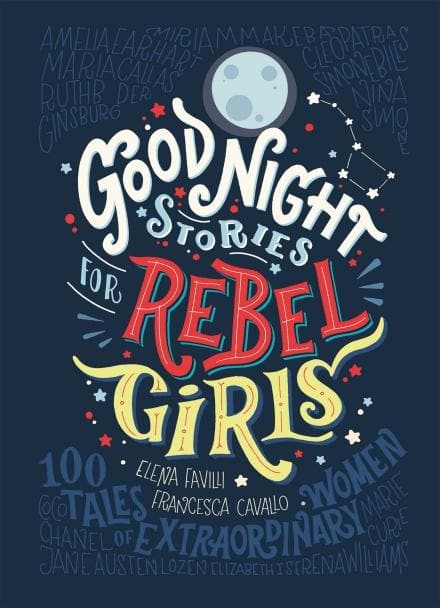 Books GOOD NIGHT STORIES FOR REBEL GIRL -ELENA FAVILLI; FRANCESCA CAVALLO